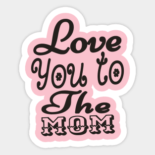 Love You To The Mom Girls Sticker